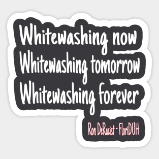 Whitewashing Now Whitewashing Tomorrow Whitewashing Forever Sticker